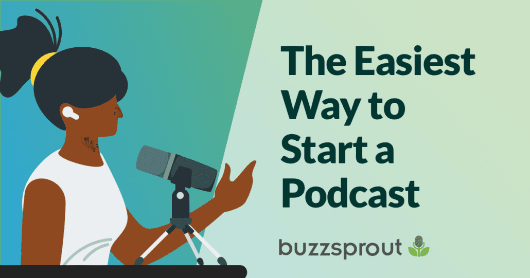 Buzzsprout Podcasting | The Easiest Way to Start A Podcast